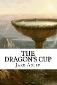 Jake Adler [Adler, Jake] — The Dragon's Cup