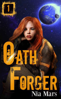 Nia Mars — Oath Forger (Book 1): A Sci-fi Romance
