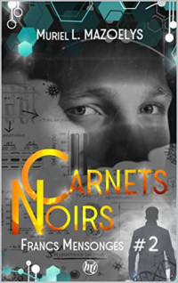 Muriel MAZOELYS — Carnets Noirs (Francs Mensonges - T2): Un thriller palpitant (French Edition)