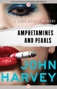 Harvey, John — [Scott Mitchell 01] • Amphetamines and Pearls