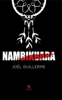 Joël Guillerme — Nambikuara (French Edition)