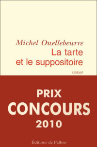 Ouellebeurre Michel [Ouellebeurre Michel] — La tarte et le suppositoire