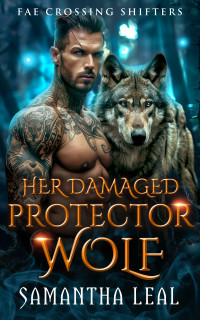 Samantha Leal — Her Damaged Protector Wolf