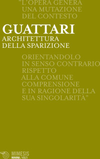 Félix Guattari — Architettura della sparizione