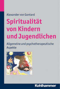 Alexander von Gontard — Spiritualität von Kindern und Jugendlichen