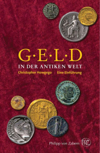 Christopher Howgego — Geld in der Antiken Welt: Eine Einführung, 2. Auflage