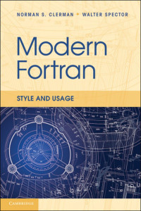 Norman S. Clerman, Walter Spector  — Modern Fortran. Style And Usage 