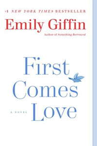 Emily Giffin — First Comes Love