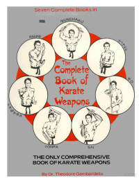 Ted Gambordella - The Complete Book of Karate Weapons — Ted Gambordella - The Complete Book of Karate Weapons