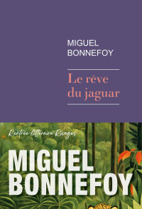 Bonnefoy, Miguel — Le rêve du jaguar