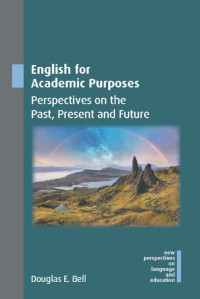 Douglas E. Bell — English for Academic Purposes Perspectives on the Past, Present and Future