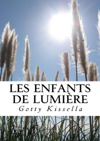 Gotty Kissella — Les Enfants de Lumière (French Edition)