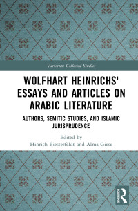 Unknown — Wolfhart Heinrichs’ Essays and Articles on Arabic Literature: Authors, Semitic Studies, and Islamic Jurisprudence