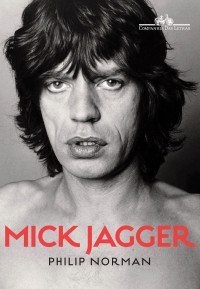 Norman, Philip — Mick Jagger