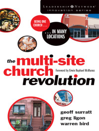 Geoff Surratt;Greg Ligon;Warren Bird; — The Multi-Site Church Revolution