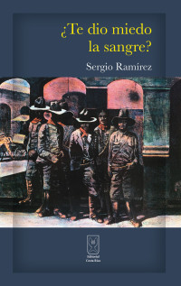 Sergio Ramírez — ¿Te Dio Miedo La Sangre?