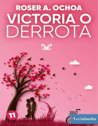 Roser A. Ochoa — VICTORIA O DERROTA