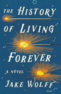 Jake Wolff — The History of Living Forever