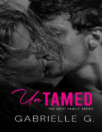 Gabrielle G. — Untamed: A fake relationship, small town romance (Gritt Family Book 3)