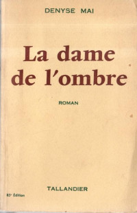 Denyse Mai — La dame de l'ombre