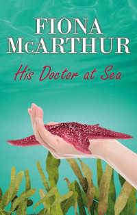 Fiona McArthur — His Doctor at Sea