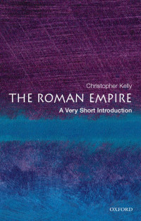 Christopher Kelly — The Roman Empire: A Very Short Introduction