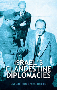 Clive Jones, Tore T. Petersen — Israel's Clandestine Diplomacies