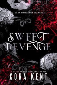 Cora Kent — Sweet Revenge: A Dark Forbidden Romance