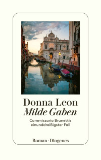 Donna Leon — Milde Gaben. Commissario Brunettis einunddreißigster Fall 