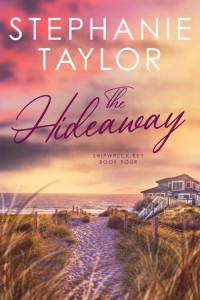 Stephanie Taylor — The Hideaway: Shipwreck Key Book Four
