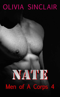 Olivia Sinclair — Nate (Men of A Corps Book 4)