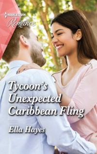 Ella Hayes [Hayes, Ella] — Tycoon's Unexpected Caribbean Fling