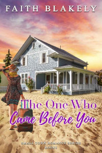 Faith Blakely — The One Who Came Before You (Small Town Romance 03)