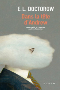 E.L. Doctorow — Dans la tête d'Andrew