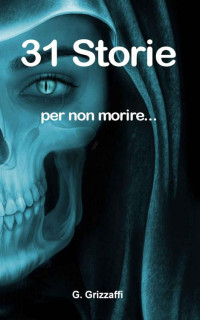 Unknown [UNKNOWN] — 31 Storie: per non morire... (Italian Edition)