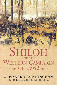 Edward Cunningham & Gary D. Joiner & Timothy B. Smith — Shiloh and the Western Campaign of 1862