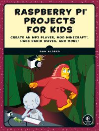 Dan Aldred; — Raspberry Pi Projects for Kids