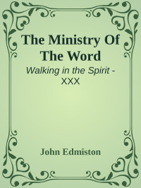 John Edmiston [Edmiston, John] — The Ministry Of The Word
