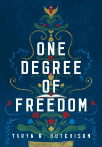 Taryn R. Hutchison — One Degree of Freedom