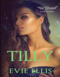 Evie Ellis — Tilly: A Contemporary, Billionaire, Omegaverse Reverse Harem Romance (Get Knotted Book 2)