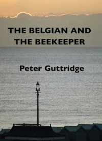 Peter Guttridge  — The Belgian and The Beekeeper