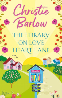 Christie Barlow — The Library on Love Heart Lane (Love Heart Lane, Book 13)