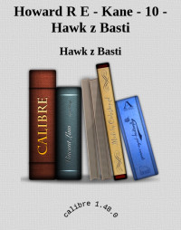 Hawk z Basti — Howard R E - Kane - 10 - Hawk z Basti