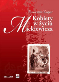 Sławomir Koper — Kobiety w życiu Mickiewicza