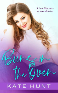Kate Hunt — Buns in the Oven: A BBW Romance