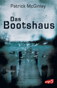 McGinley, Patrick — Das Bootshaus