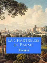 Stendhal — La Chartreuse de Parme