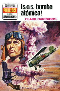 Clark Carrados — ¡S. O. S., bomba atómica!