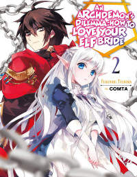 Fuminori Teshima (Translated by Hikoki; Illustrated by COMTA) — An Archdemon's Dilemma: How to Love Your Elf Bride: Volume 2