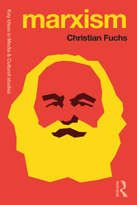 Christian Fuchs — Marxism: Karl Marx's Fifteen Key Concepts for Cultural and Communication Studies